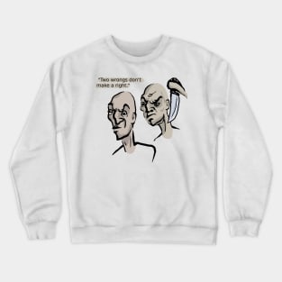 Two wrongs don't make a right Crewneck Sweatshirt